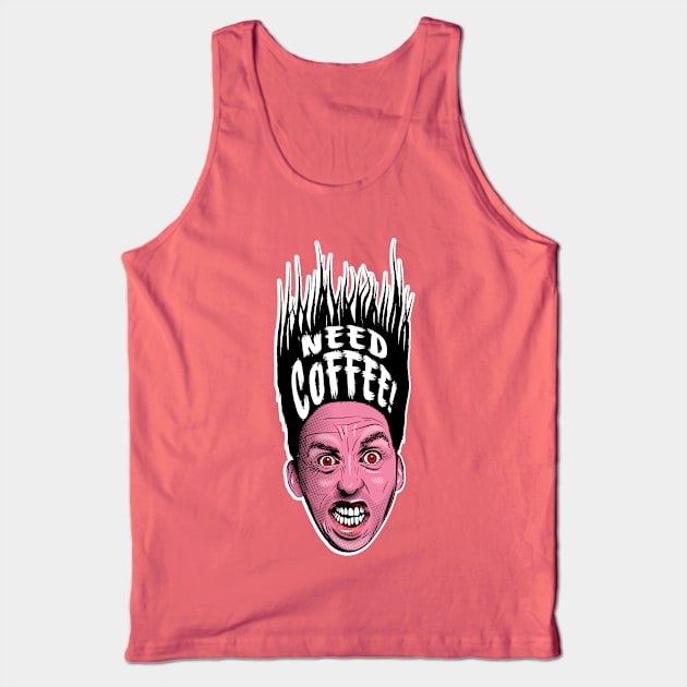 Need Coffee! Tank Top by GraficBakeHouse